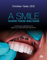 A smile where there was none. A pratical approach to fixed full-arch implant dentistry