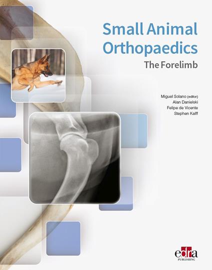 Small animal orthopaedics. The forelimb - Miguel Solano,Alan Danielski,Felipe de Vicente - copertina