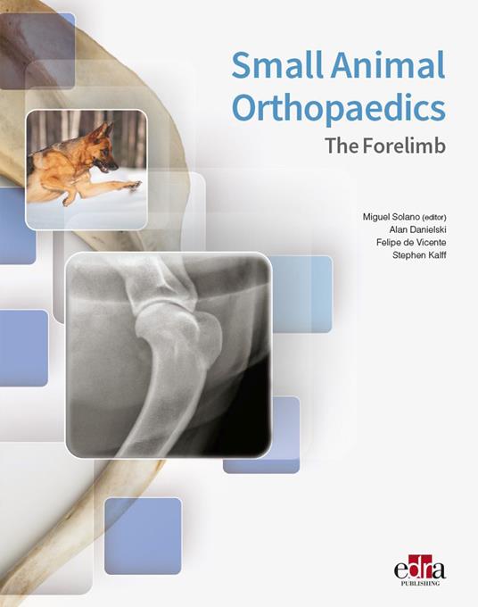 Small animal orthopaedics. The forelimb - Miguel Solano,Alan Danielski,Felipe de Vicente - copertina