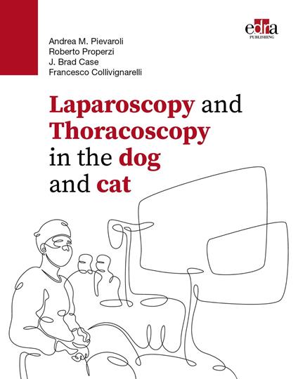 Laparoscopy and thoracoscopy in the dog and cat. Con QR Code - Andrea M. Pievaroli,Roberto Properzi,J. Brad Case - copertina