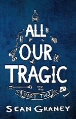 All Our Tragic - Part II