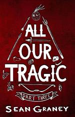 All Our Tragic - Part III