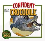 Confident Like a Crocodile