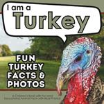 I am a Turkey: A Children's Book with Fun and Educational Animal Facts with Real Photos!
