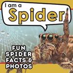 I am a Spider: A Children's Book with Fun and Educational Animal Facts with Real Photos!