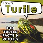 I am a Turtle: A Children's Book with Fun and Educational Animal Facts with Real Photos!