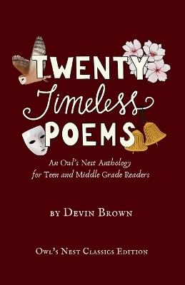 Twenty Timeless Poems: An Owl's Nest Anthology for Teen and Middle Grade Readers - Devin Brown - cover