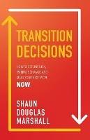 Libro in inglese Transition Decisions: How to Get Unstuck, Embrace Change, and Make Your Next Move Now  - Shaun Douglas Marshall