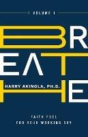 Breathe: Faith Fuel for Your Working Day - Harry Akinola - cover