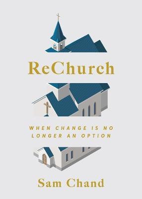 ReChurch: When Change Is No Longer an Option - Sam Chand - cover