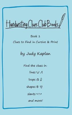 Handwriting Clues Club - Book 1: Clues to Find in Cursive & Print - Judy Kaplan - cover