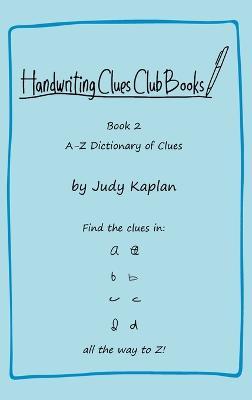 Handwriting Clues Club - Book 2: A-Z Dictionary of Clues - Judy Kaplan - cover