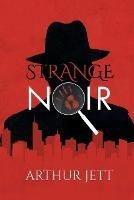 Strange Noir - Arthur Jett - cover