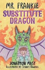 Mr. Frankie Substitute Dragon