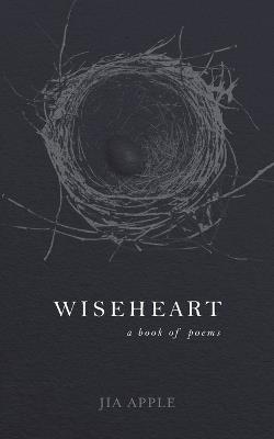 Wiseheart: A Book of Poems - Jia Apple - cover