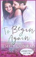 To Begin Again: A Contemporary Christian Romance - Emily Conrad - cover