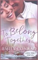 To Belong Together: A Contemporary Christian Romance - Emily Conrad - cover