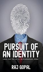 Pursuit of an Identity: Finding Your True Self on the Entrepreneurial Journey