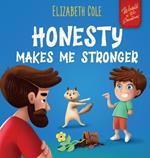 Honesty Makes Me Stronger: Social Emotional Book for Kids About Lying, Telling the Truth, and Building Trust for Children Ages 3-8 (World of Kids Emotions)