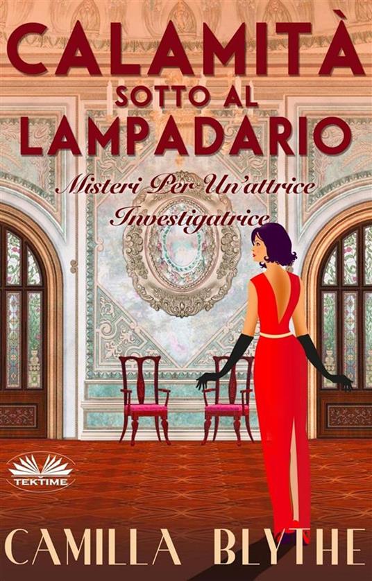 Calamità Sotto Al Lampadario - Camilla Blythe - ebook