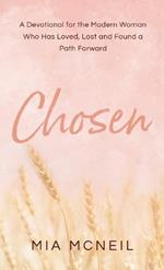 Chosen: A Devotional for the Modern Woman Who Has Loved, Lost and Found a Path Forward