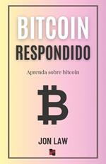 Bitcoin Respondido: Aprenda Sobre Bitcoin