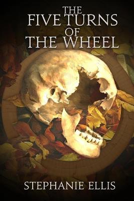 The Five Turns of the Wheel - Stephanie Ellis - cover