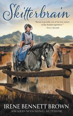 Skitterbrain: A YA Western Novel - Irene Bennett Brown - cover