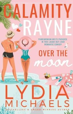 Calamity Rayne Over the Moon - Lydia Michaels - cover