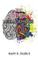 The Minds Metamorphosis - Keith E Iholts - cover