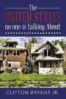 The United States no one is talking About - Clifton Bryant - cover