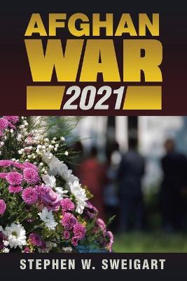 Afghan War 2021 - Stephen W Sweigart - cover