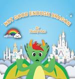 Not Good Enough Dragon