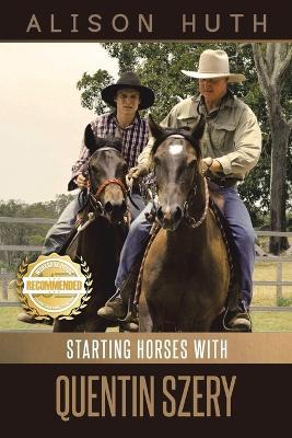 Training Horses with Quentin Szery - Alison Huth - cover