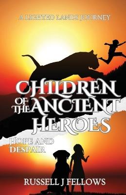 Children of the Ancient Heroes: Hope and Despair - Russell Fellows - cover