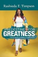 Predestine For Greatness: Unlocking the greatness inside of you - Rashieda F Timpson - cover