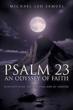 Psalm 23: An Odyssey of Faith: Rediscovering the Personal God in Judaism