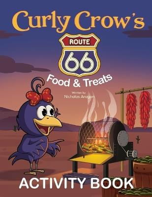 Curly Crow's Route 66 Food & Treats: Celebrating 100 Years of the Mother Road - Nicholas Aragon - cover