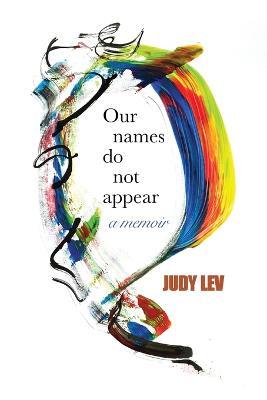 Our Names Do Not Appear - Judy Lev - cover