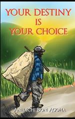 Your Destiny Is Your Choice: Tale of a Parent