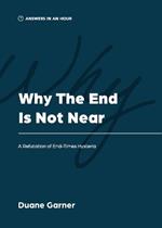 Why the End is Not Near: A Refutation of End-Times Hysteria