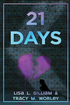 21 Days: Finding Strength and Healing - Lisa L Gilliam,Tracy M Worley - cover