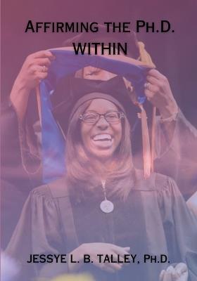 Affirming the Ph.D. Within - Jessye L B Talley - cover