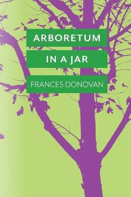Arboretum in a Jar - Frances Donovan - cover