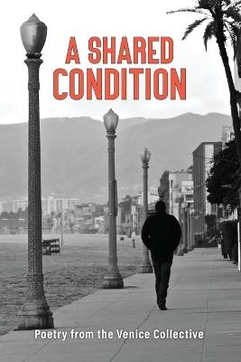 A Shared Condition: Poetry from the Venice Collective - The Venice Collective - cover