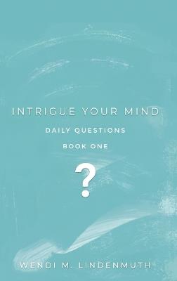 Intrigue Your Mind - Wendi Lindenmuth - cover