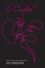 In Control: The Short, Kinky, Otherworldly Fiction of M.Christian