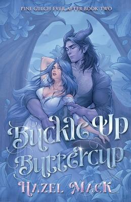 Buckle Up, Buttercup: A Small Town Monster Cowboy RomCom - Hazel Mack - cover