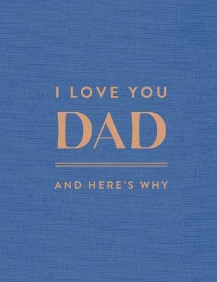 I Love You Dad: And Here's Why - Danielle Leduc McQueen - cover