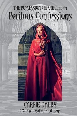 Perilous Confessions: The Possession Chronicles #1 - Carrie Dalby - cover